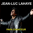 Papa chanteur (Grands succès) | Jean-luc Lahaye