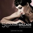 Loungin' Ballads of the 50s and 60s (Vintage Deluxe) | Ben E. King