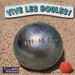 Vive les boules | Reggae D' Oc