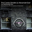 Watching You | The Candy Dealers, Alexander East