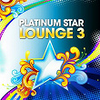 Platinum Star Lounge, Vol. 3 (Stardust of Easy Listening & Relaxing Sunset Chill Out Music) | Barclay & Cream