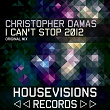 I Can't Stop 2012 (Original Mix) | Christopher Damas