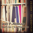 That's All I Want from You | Jaye P Morgan