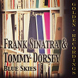 Blue Skies | Frank Sinatra, Tommy Dorsey