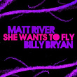She Wants to Fly | Matt River, Billy Bryan