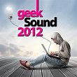 Geek Sound 2012 | Matthieu Dorsay, Robbie Neji