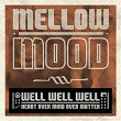 Well Well Well (Heart Over Mind Over Matter) | Mellow Mood