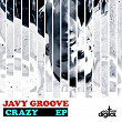 Crazy EP | Javy Groove