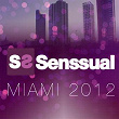 Senssual Miami 2012 (Compilation 01) | Groovevibes, Missoless, Madsax