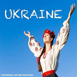 Ukraine (Chants et danses d'Ukraine) | Universal Sound Machine