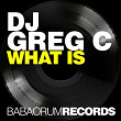 What Is | Dj Greg C