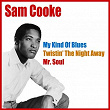 Sam Cooke (My Kind of Blues/twistin' the Night Away/mr. Soul) | Sam Cooke
