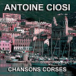 Chansons Corses (Cursichella) | Antoine Ciosi