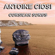 Corsican Songs (The Greatest Songs of Corsica) | Antoine Ciosi