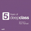 5 Years of DeepClass, Vol. 1 (Selected By Fer Ferrari) | The Timewriter