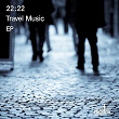 Travel Music EP | 22:22