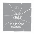 My Piano Teacher | Maik Yells