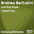 I Need You (Kobana Remixes) | Andréa Bertolini, Eva Kade