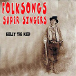 Folksongs Super Singers (Billy The Kid) | The Weavers