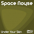 Under Your Skin | Space Noyse