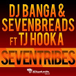 Seventribes (feat. TJ Hook-A) | Dj Banga, Sevenbreads