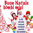 Buon Natale Bimbi Miei (Le 50 più belle canzoni natalizie cantate dai bambini) | Elisa Mutto, Linda Cobelli