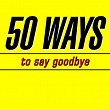 50 Ways to Say Goodbye (Help Me) | Ways To Say You Died
