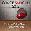 Lounge and Chill 2012 (Music to Relax, Sleep, Yoga, Massage) | Hotel Buenavida