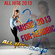 Music 2013 for Aerobic (All Hits 2013) | Flash Ki