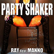 Party Shaker (feat. Manno) | Ray
