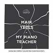 My Piano Teacher (Valentino Kanzyani Edit) | Maik Yells