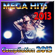 Mega Hits 2013 (Compilation 2013) | Roy Gomez