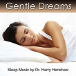 Sleep Music of Gentle Dreams (Sleep Music By Dr. harry Henshaw) | Dr Harry Henshaw