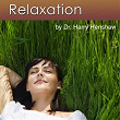 Relaxation - Six Recordings for Deep Relaxation (Learn How to Relax More Effectively With Relaxation) | Dr Harry Henshaw