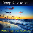 Deep Relaxation - Music for Meditation (Meditation Music By Dr. Harry Henshaw) | Dr Harry Henshaw