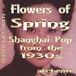 Flowers of Spring (Shanghai Pop 1930's, Remastered) | Yun Yun