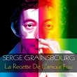 Serge Gainsbourg: La Recette De L'Amour Fou | Serge Gainsbourg