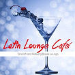 Latin Lounge Café (Smooth and Relaxing Bossa Lounge) | Inspired