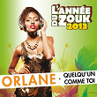 Quelqu'un comme toi (L'année du zouk 2013) | Orlane