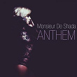 Anthem | Monsieur De Shada