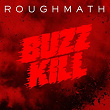 BuzzKill EP | Roughmath