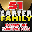 51 The Carter Family Country Folk Traditional Songs (The Carter Family Country Folk) | The Carter Family