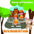 Sur le chemin de l'école (Chansons originales pour les enfants sages) | Anne Et Caroline