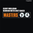 Reunion With Chet Baker | Gerry Mulligan