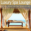 Luxury Spa Lounge - Ultimate Wellness Resort Boutique Relax Chillout | Lounge Traveller