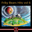 Friky Bears Hits, Vol. 6 | Amir Plancarte