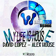 My Life Is House | David Lopez, Alex House