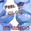 Feel So Close (Best Tubes 2013) | Thomas Harris