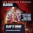 Slap It Away | Alaska