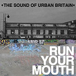 Run Your Mouth (The Sound of Urban Britain) | Noisses